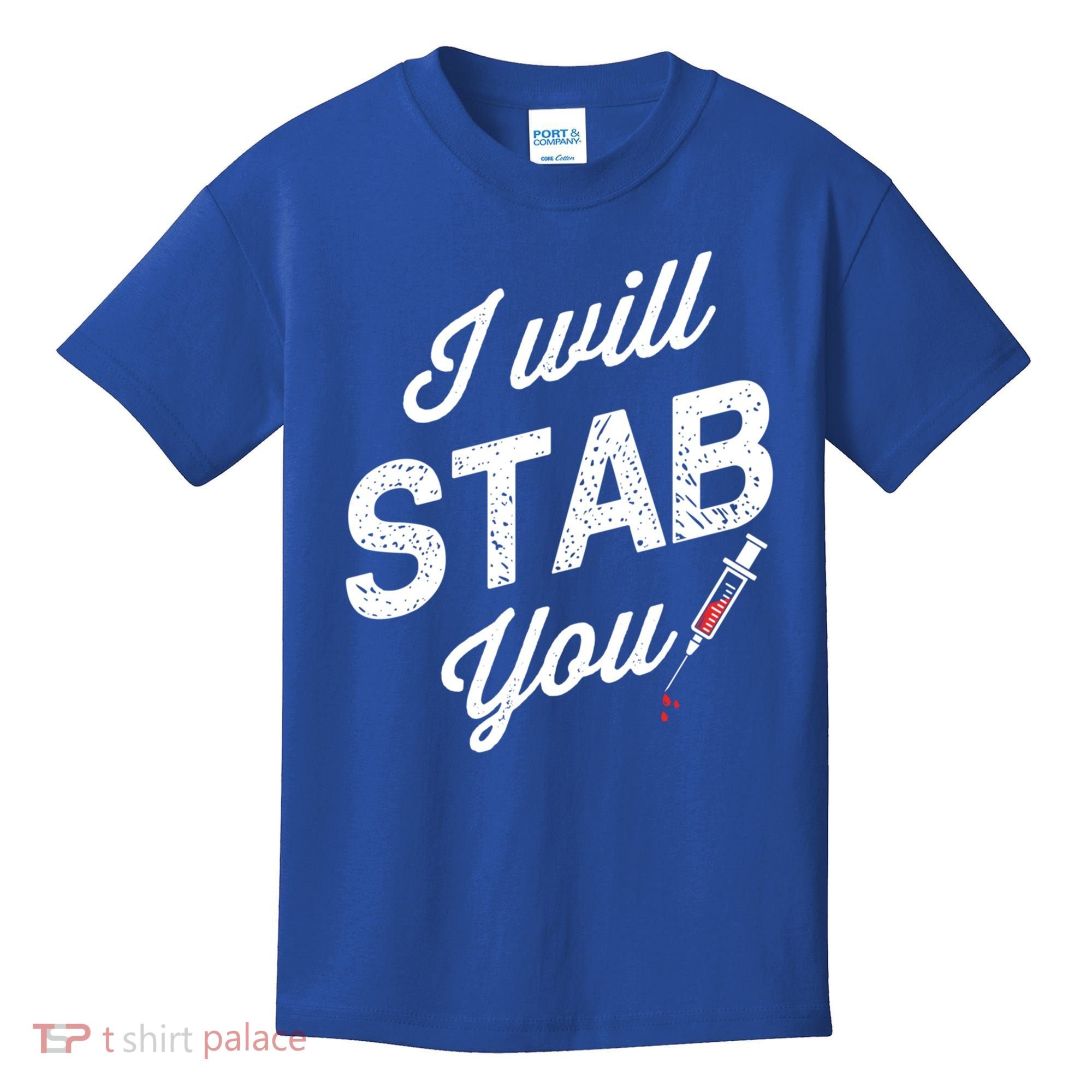 Funny Nurse I Will Stab You Funny Gift For Kids T-Shirt