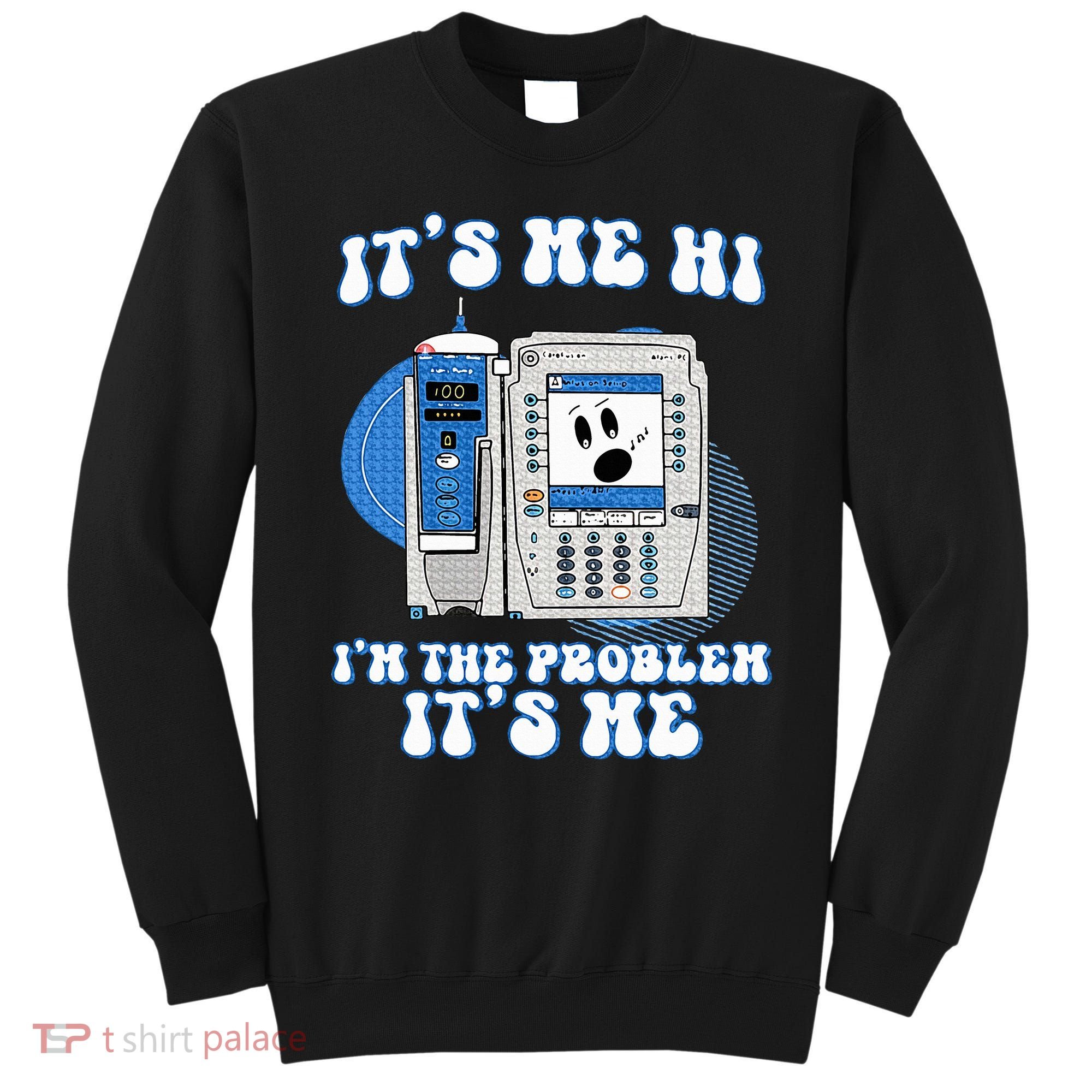Funny Nurse IM The Problem Iv Pump Er Icu Med Surg Rn Sweatshirt