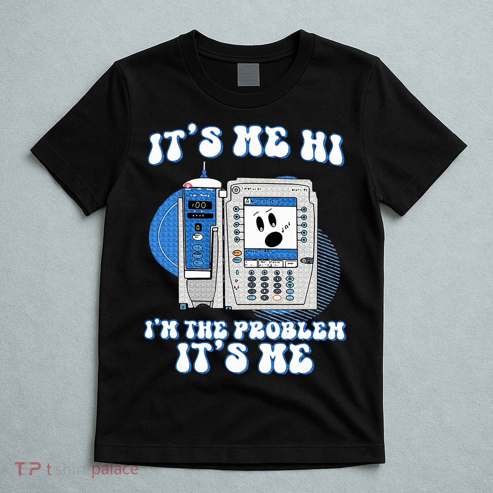 Funny Nurse IM The Problem Iv Pump Er Icu Med Surg Rn T-Shirt