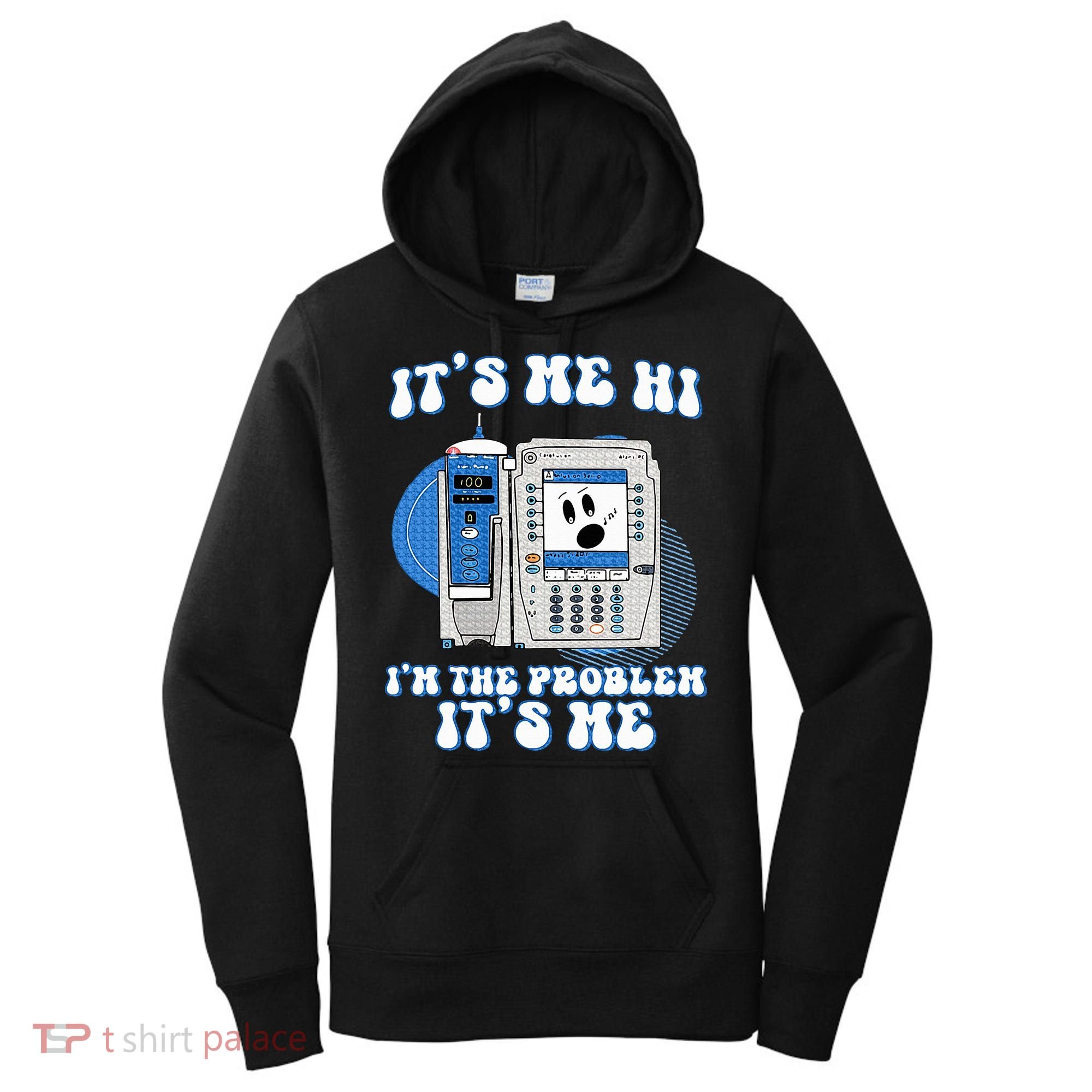 Funny Nurse IM The Problem Iv Pump Er Icu Med Surg Rn Women's Hoodie