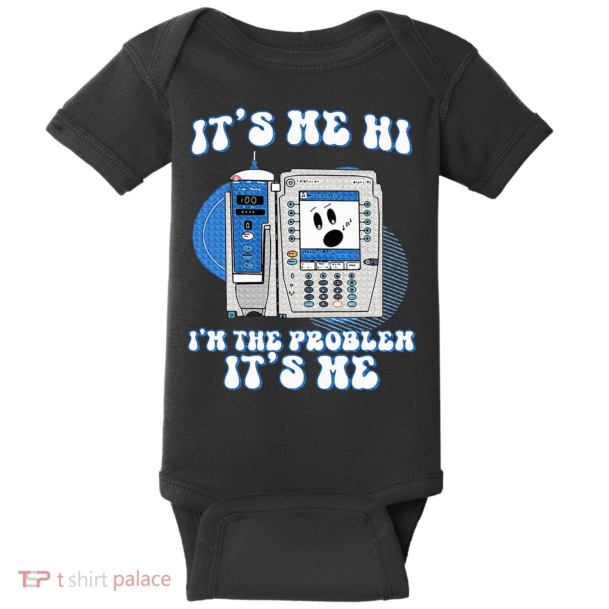 Funny Nurse IM The Problem Iv Pump Er Icu Med Surg Rn Baby Bodysuit