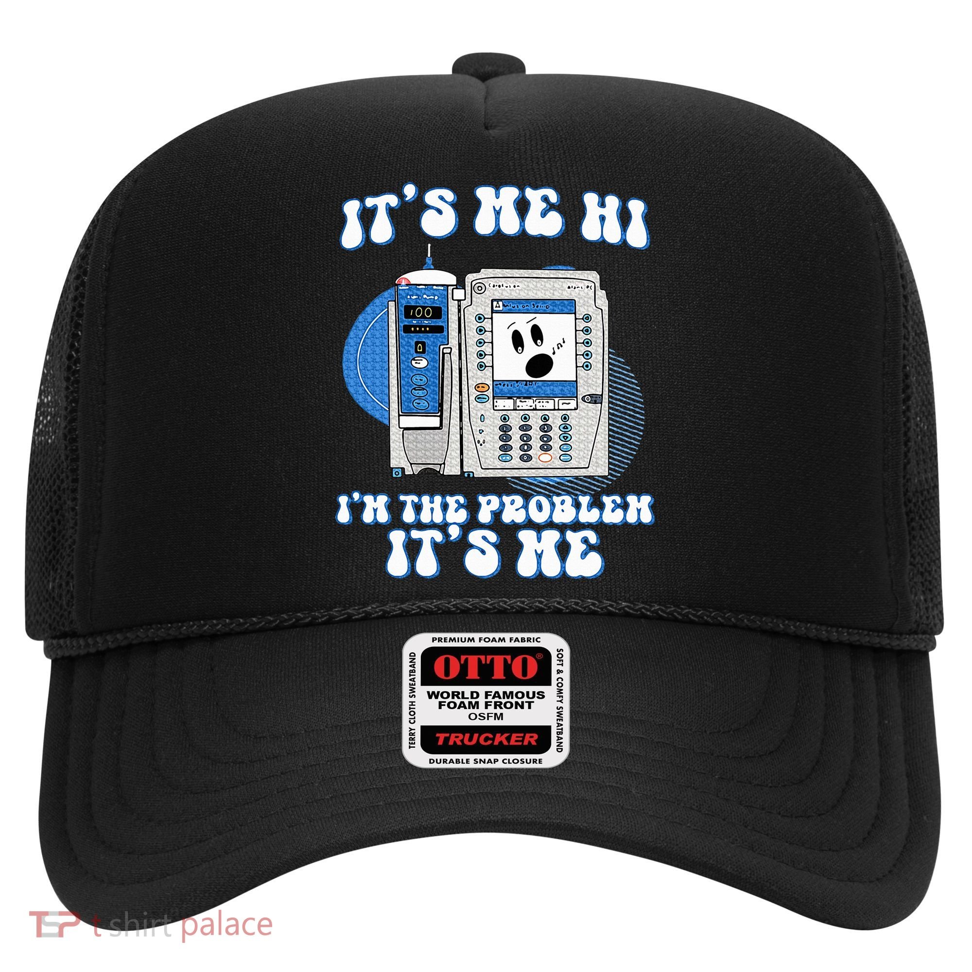 Funny Nurse IM The Problem Iv Pump Er Icu Med Surg Rn Hat