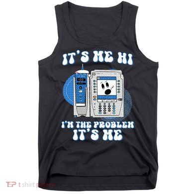 Funny Nurse IM The Problem Iv Pump Er Icu Med Surg Rn Tank Top