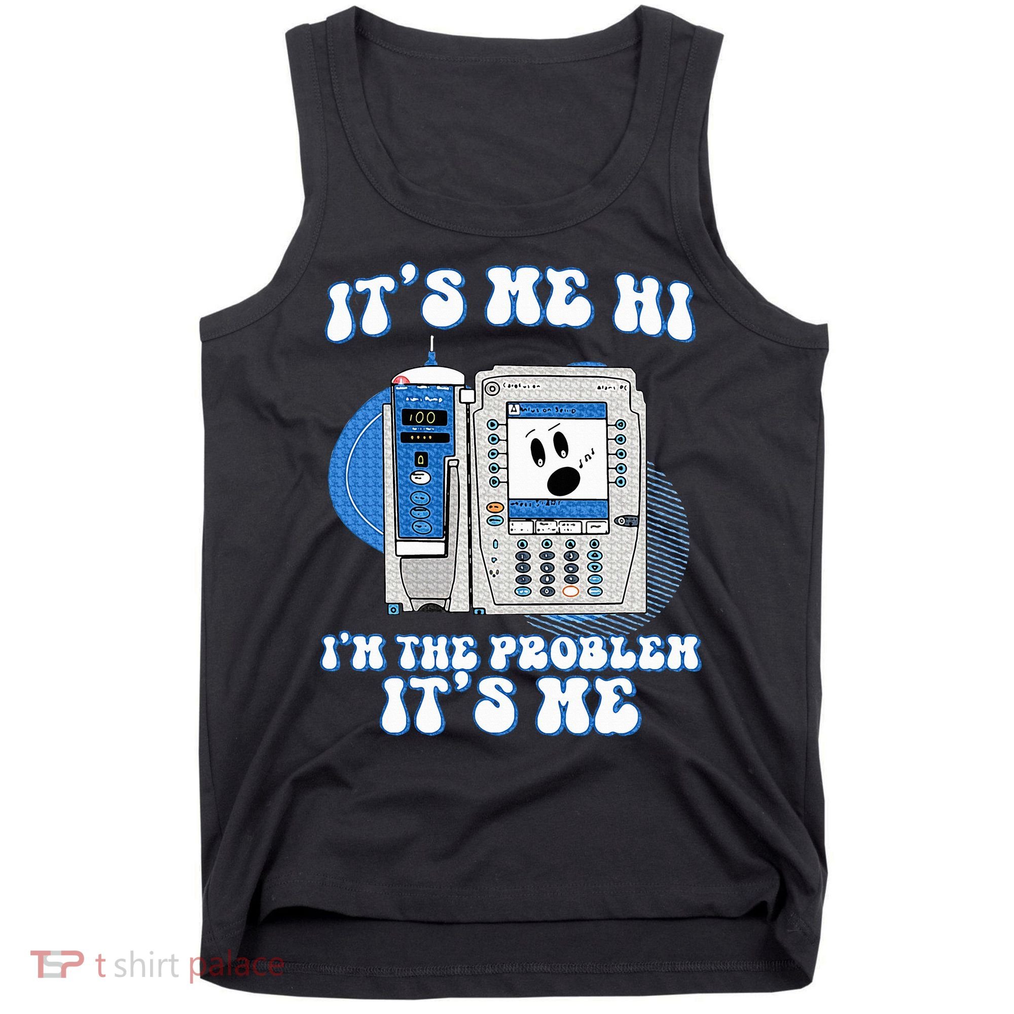 Funny Nurse IM The Problem Iv Pump Er Icu Med Surg Rn Tank Top