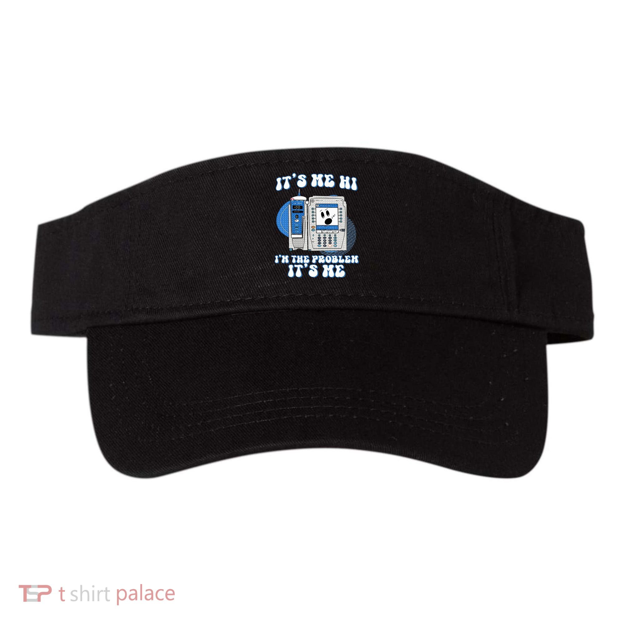 Funny Nurse IM The Problem Iv Pump Er Icu Med Surg Rn Visor