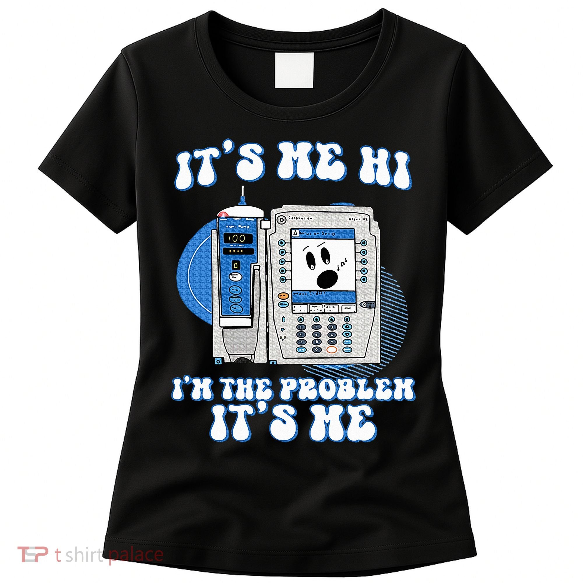 Funny Nurse IM The Problem Iv Pump Er Icu Med Surg Rn Women's T-Shirt