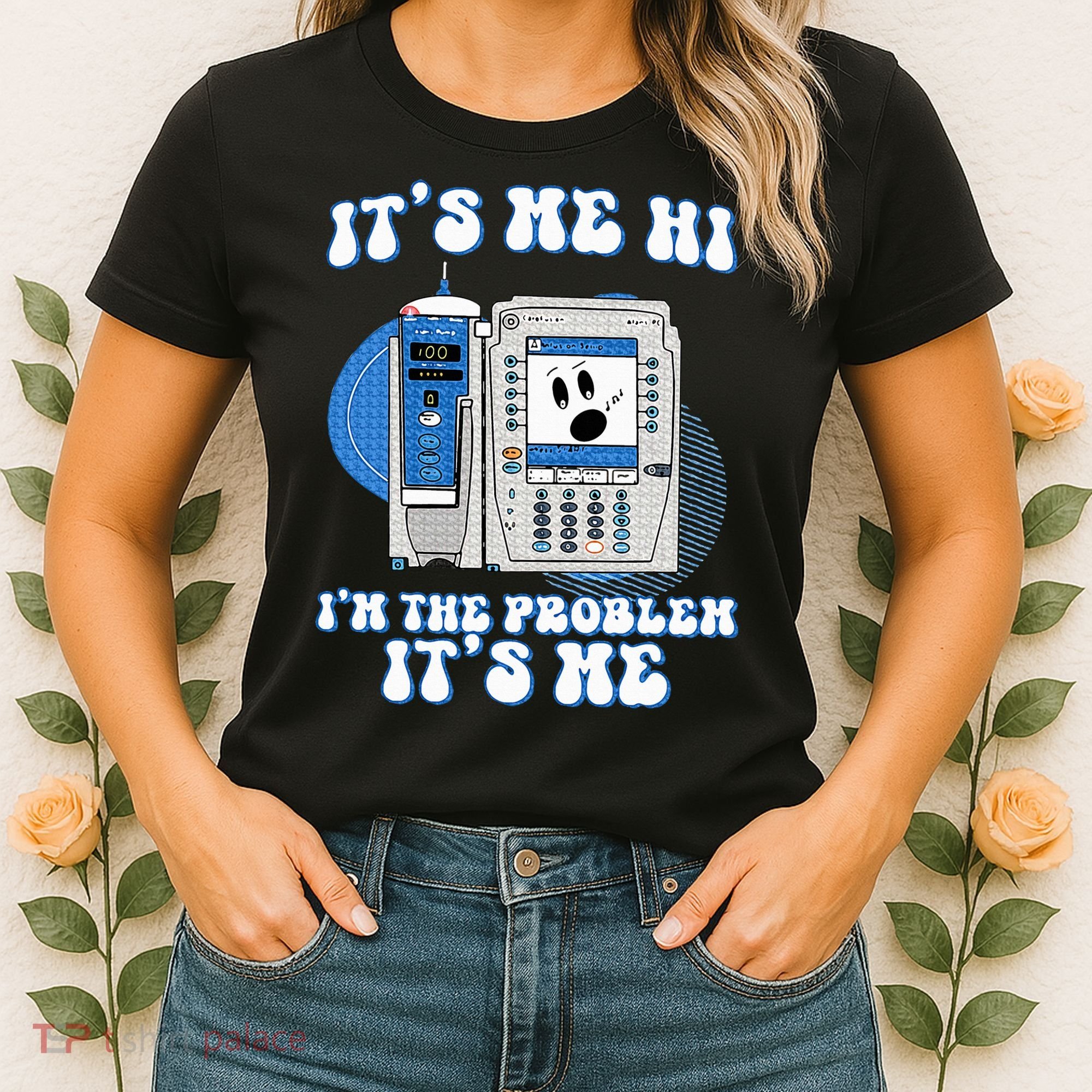 Funny Nurse IM The Problem Iv Pump Er Icu Med Surg Rn Women's T-Shirt