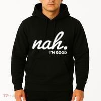 Funny Nah Im Good Hoodie thumb 2