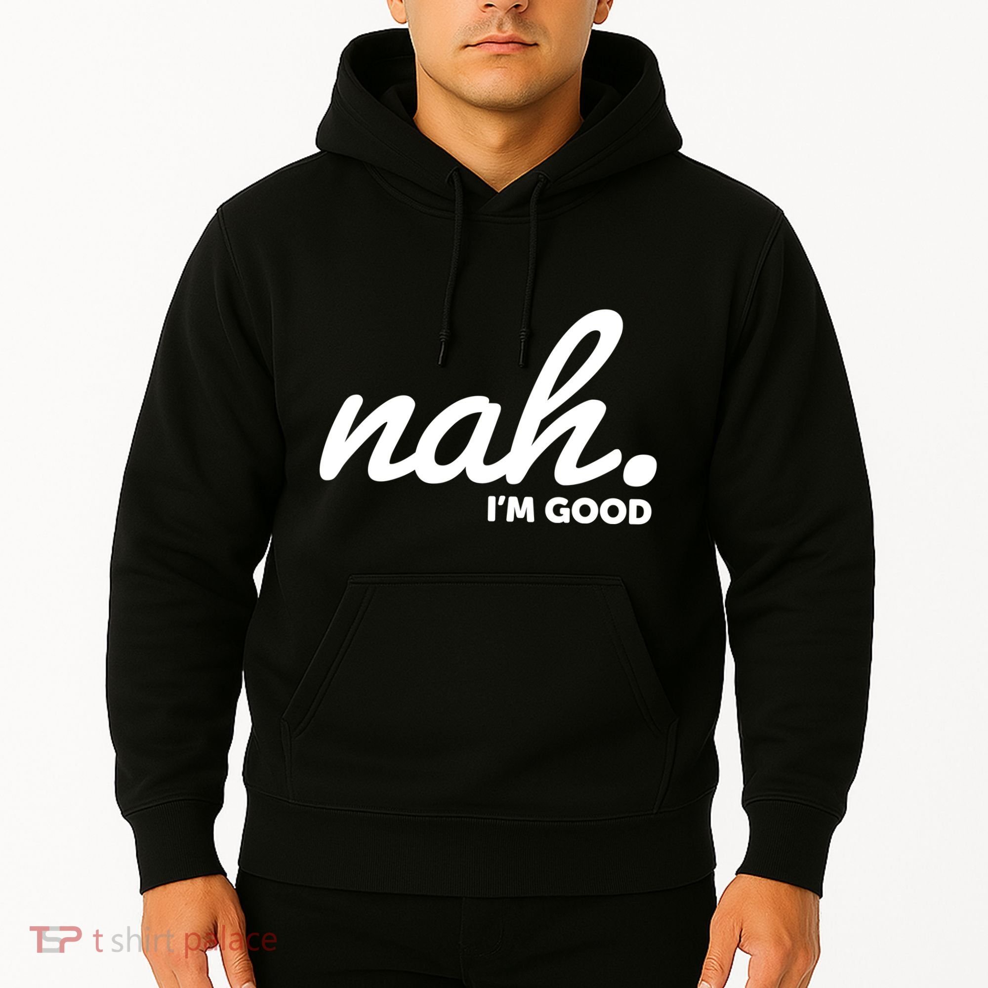 Funny Nah Im Good Hoodie