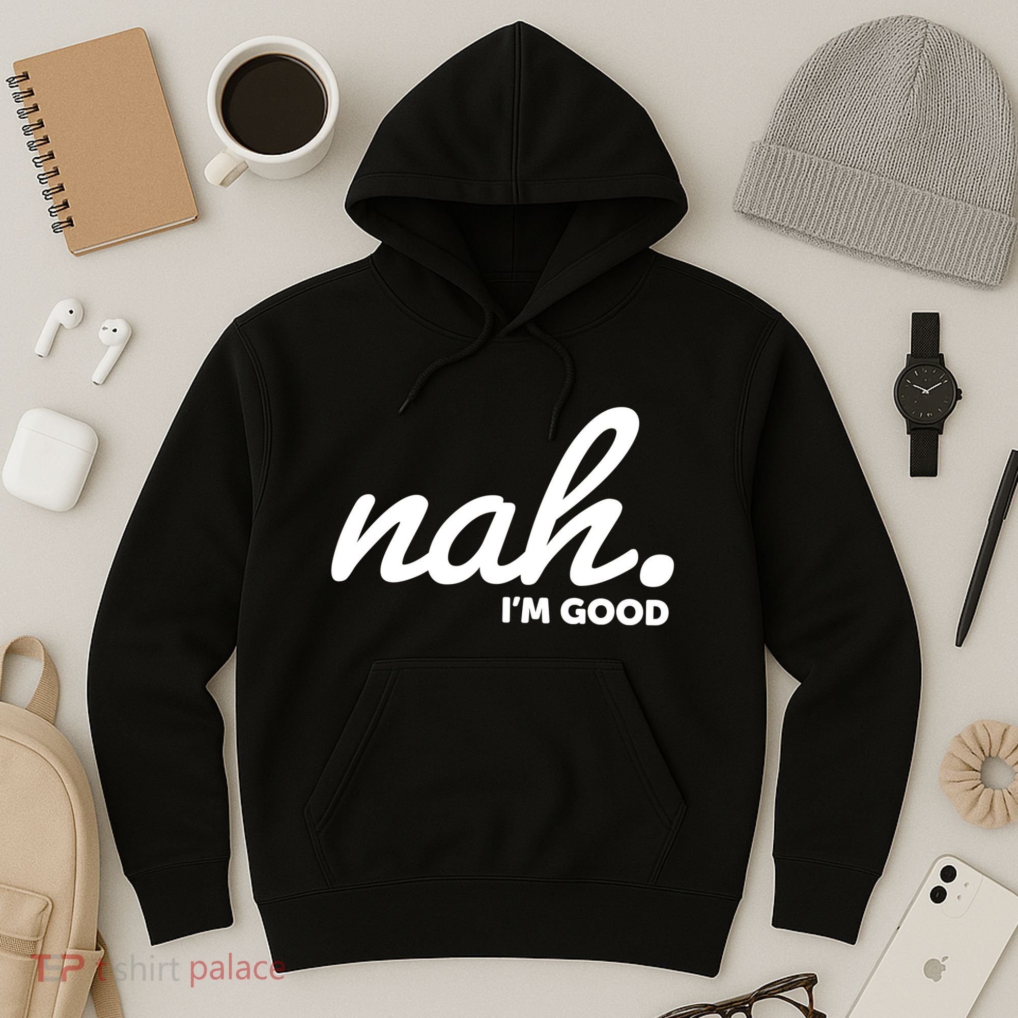 Funny Nah Im Good Hoodie