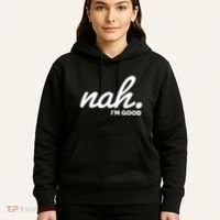 Funny Nah Im Good Hoodie thumb 5