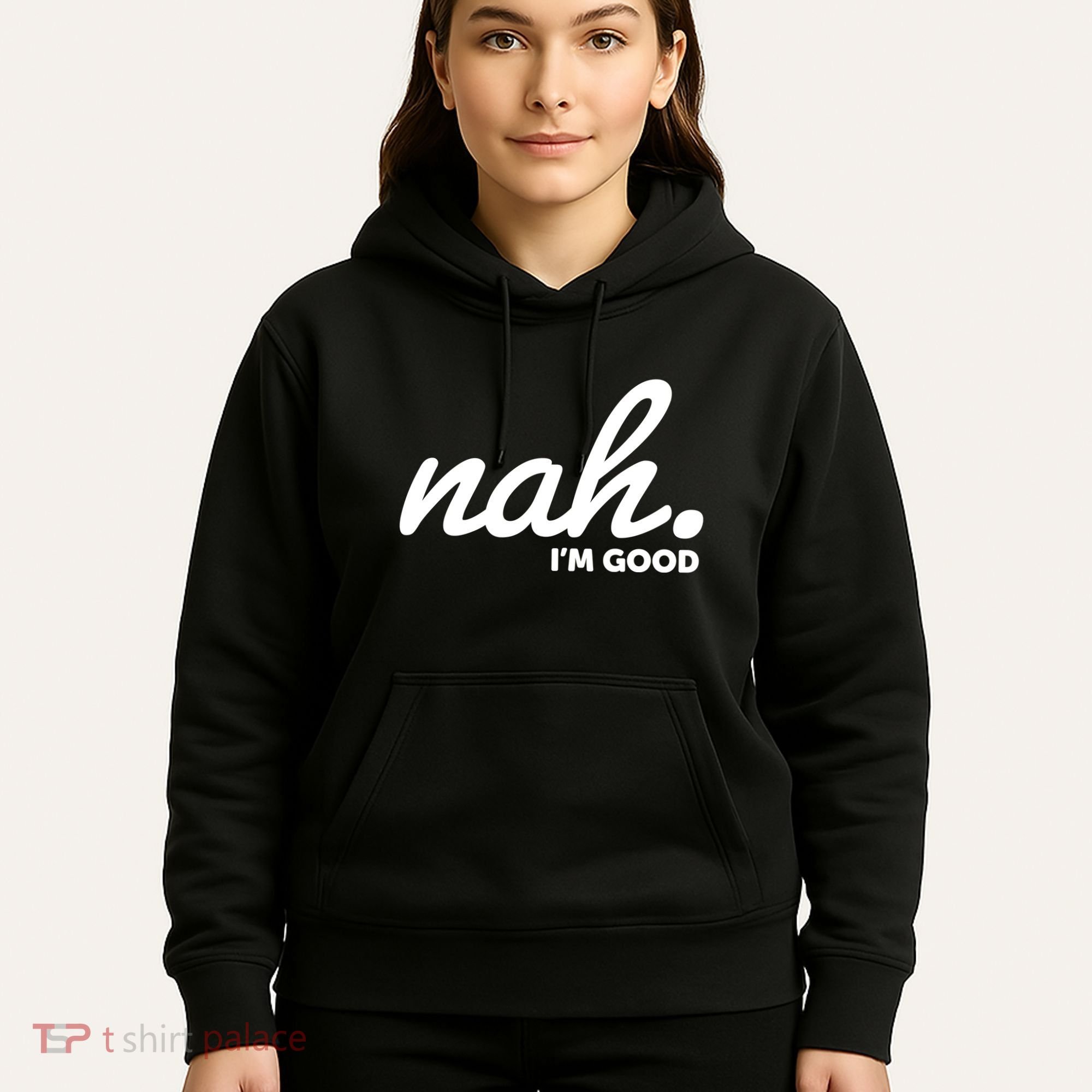 Funny Nah Im Good Hoodie
