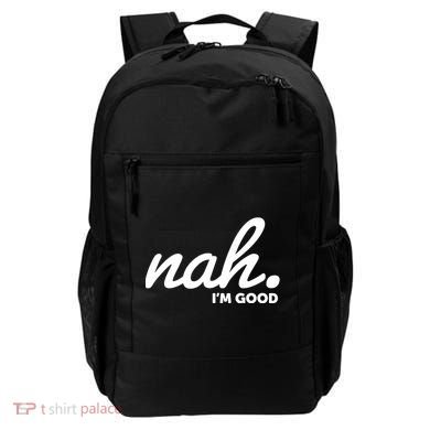 Funny Nah Im Good Backpack