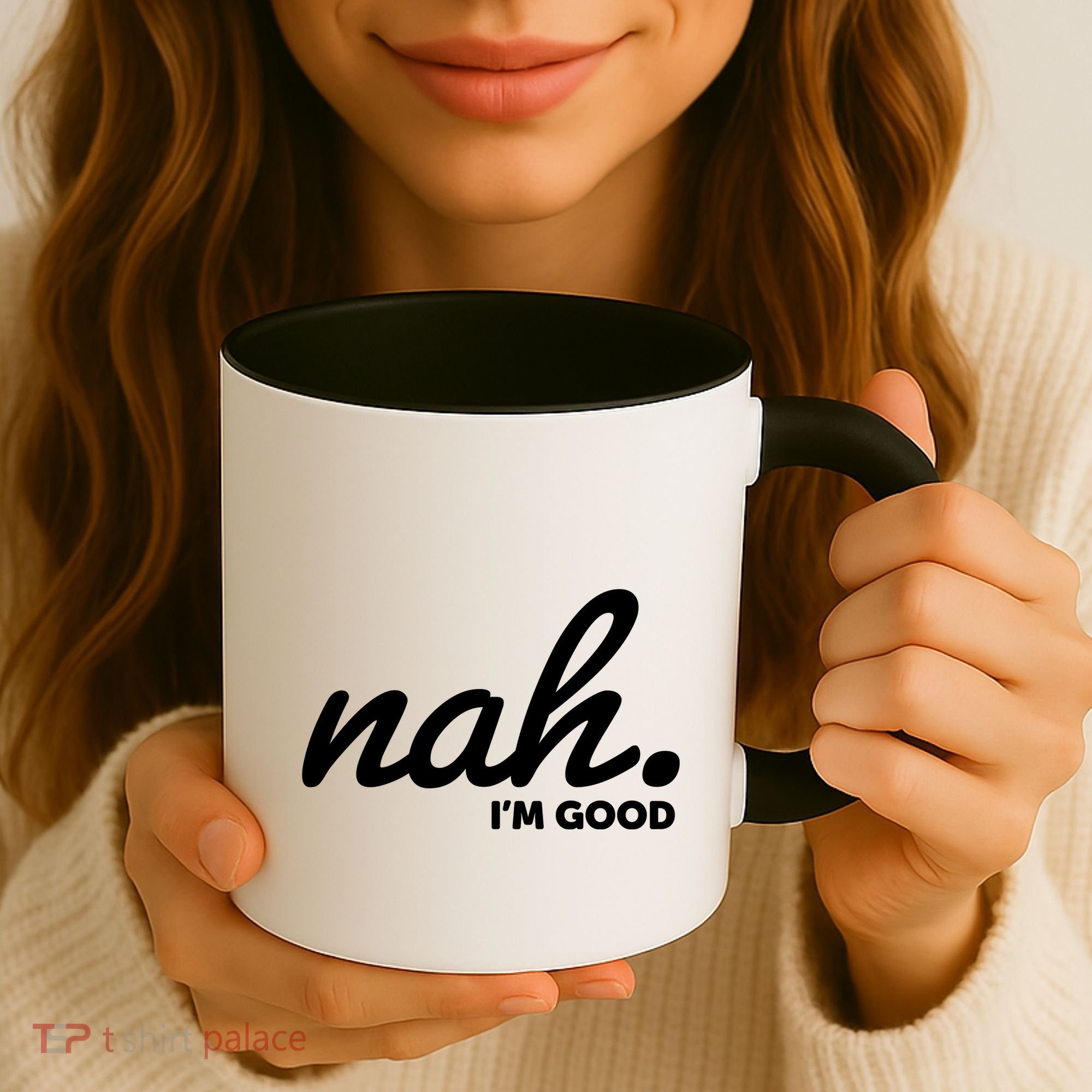 Funny Nah Im Good Coffee Mug