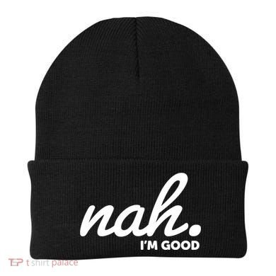Funny Nah Im Good Beanie