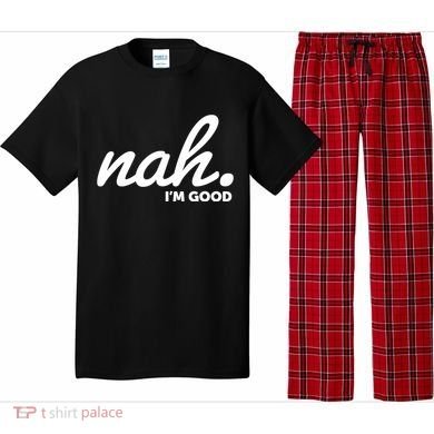 Funny Nah Im Good Pajama Set
