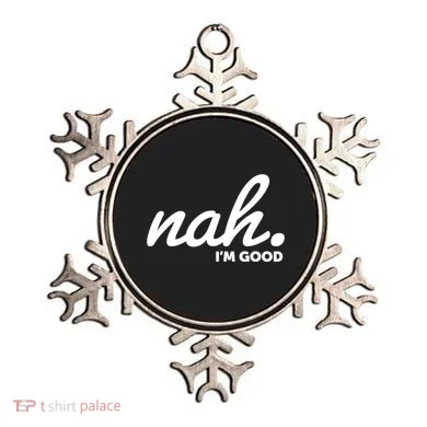 Funny Nah Im Good Ornament