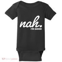 Funny Nah Im Good Baby Bodysuit thumb 0