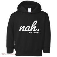 Funny Nah Im Good Toddler Hoodie thumb 0