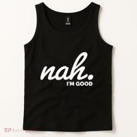 Funny Nah Im Good Tank Top thumb 2