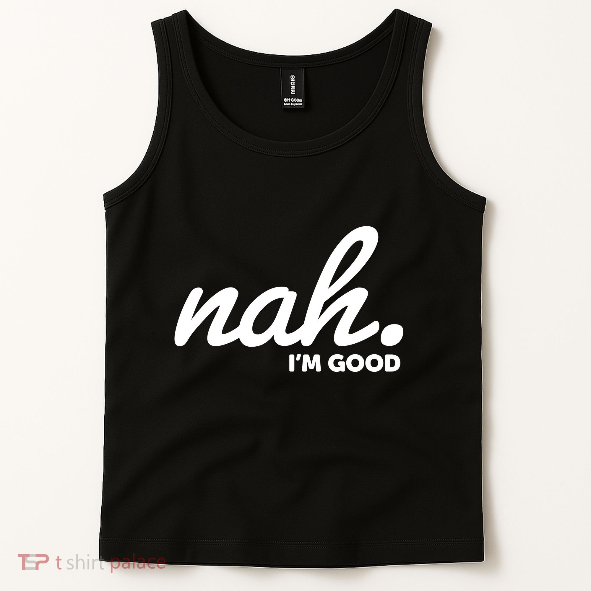 Funny Nah Im Good Tank Top