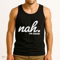 Funny Nah Im Good Tank Top thumb 3