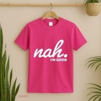 Funny Nah Im Good T-Shirt thumb 2
