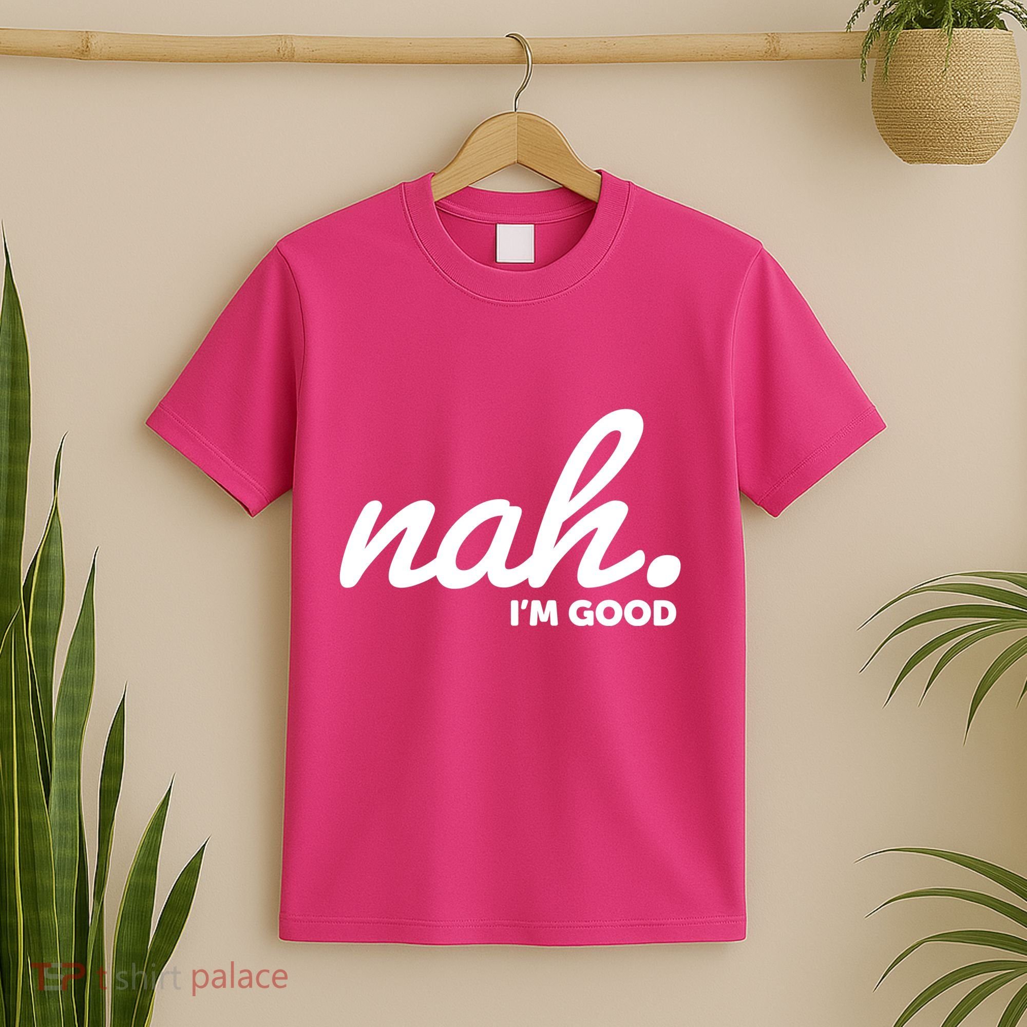 Funny Nah Im Good T-Shirt
