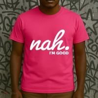Funny Nah Im Good T-Shirt thumb 3