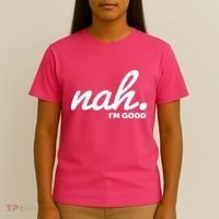 Funny Nah Im Good T-Shirt thumb 4