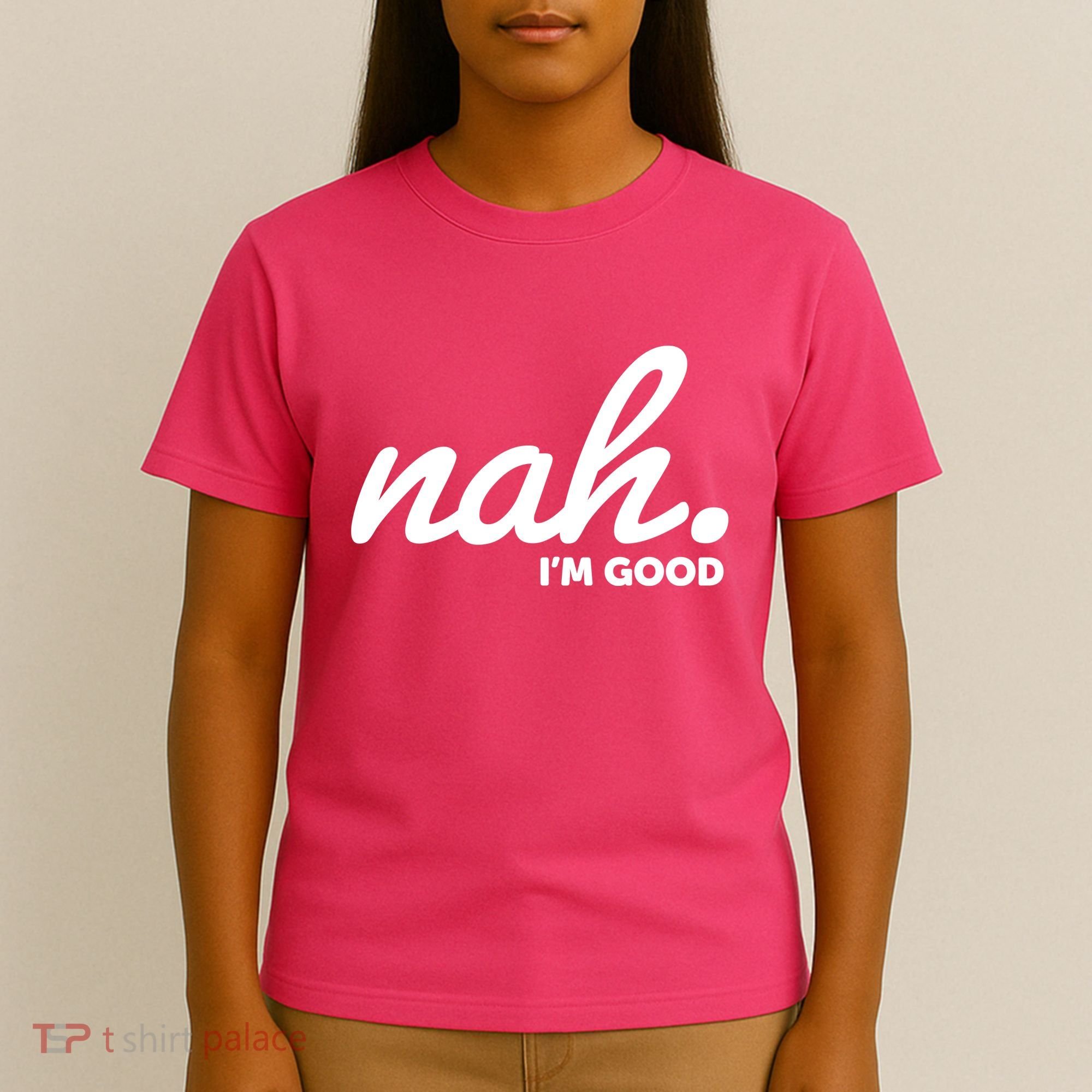 Funny Nah Im Good T-Shirt