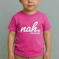 Funny Nah Im Good Toddler T-Shirt thumb 2