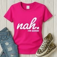 Funny Nah Im Good Women's T-Shirt thumb 3