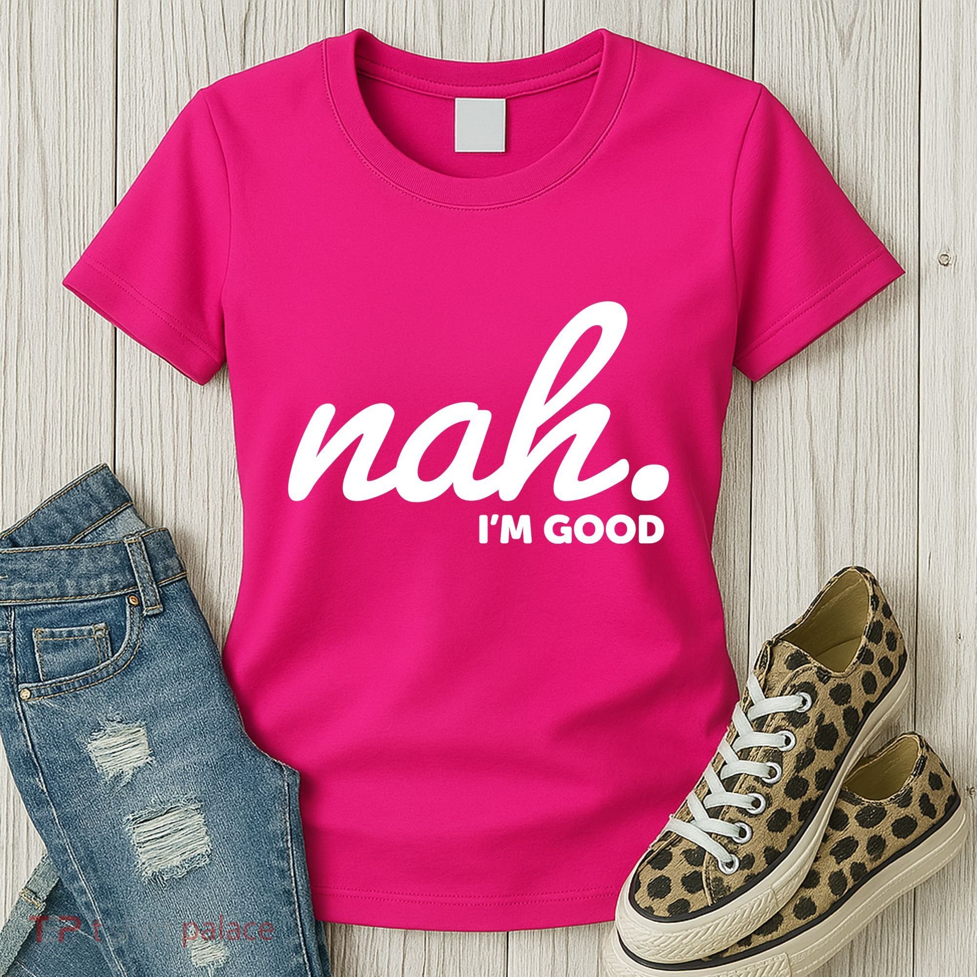 Funny Nah Im Good Women's T-Shirt