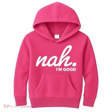 Funny Nah Im Good Kids Hoodie