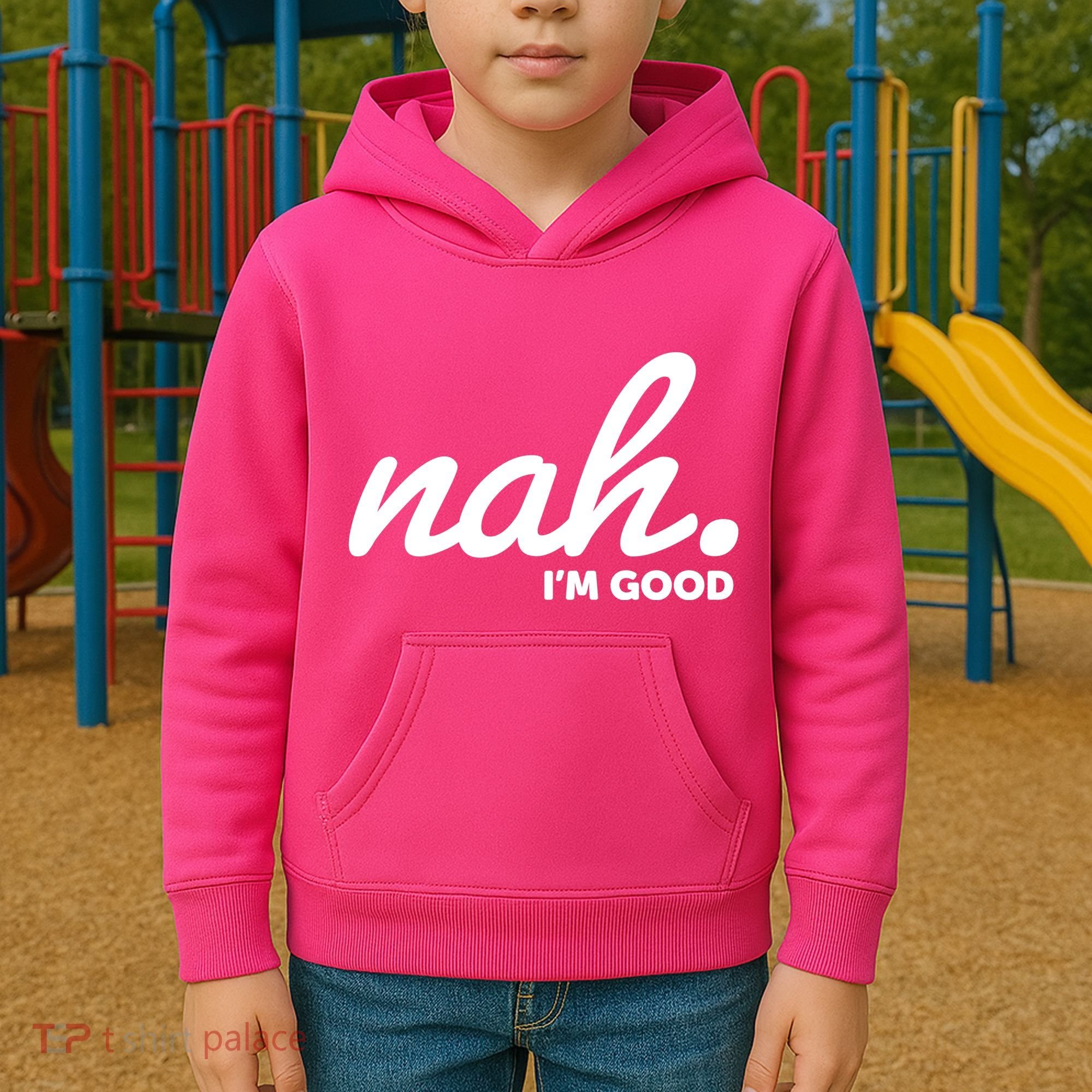 Funny Nah Im Good Kids Hoodie