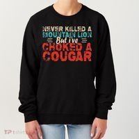 Funny Never Killed A Mountain Lion But I've Choked A Cougar Women's Sweatshirt thumb 0