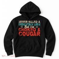 Funny Never Killed A Mountain Lion But I've Choked A Cougar Hoodie thumb 0