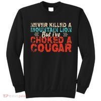 Funny Never Killed A Mountain Lion But I've Choked A Cougar Sweatshirt thumb 0