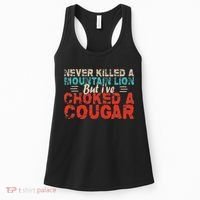 Funny Never Killed A Mountain Lion But I've Choked A Cougar Women's Tank Top thumb 0