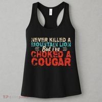 Funny Never Killed A Mountain Lion But I've Choked A Cougar Women's Tank Top thumb 3