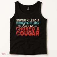 Funny Never Killed A Mountain Lion But I've Choked A Cougar Tank Top thumb 2