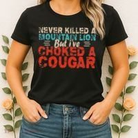 Funny Never Killed A Mountain Lion But I've Choked A Cougar Women's T-Shirt thumb 2