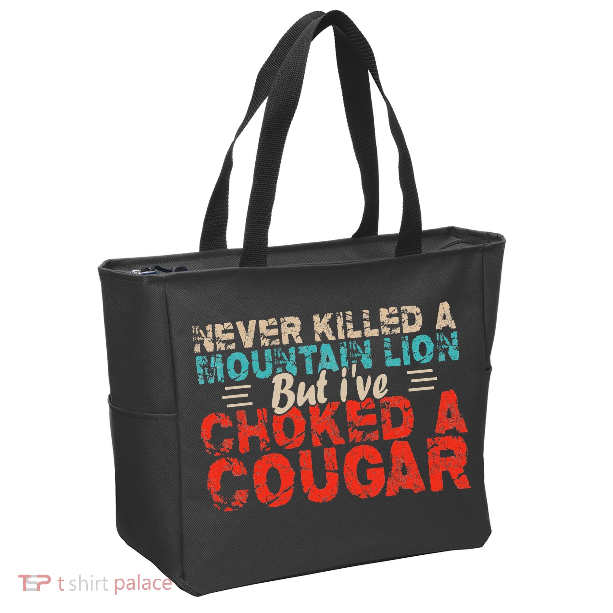 Funny Never Killed A Mountain Lion But I've Choked A Cougar Tote Bag