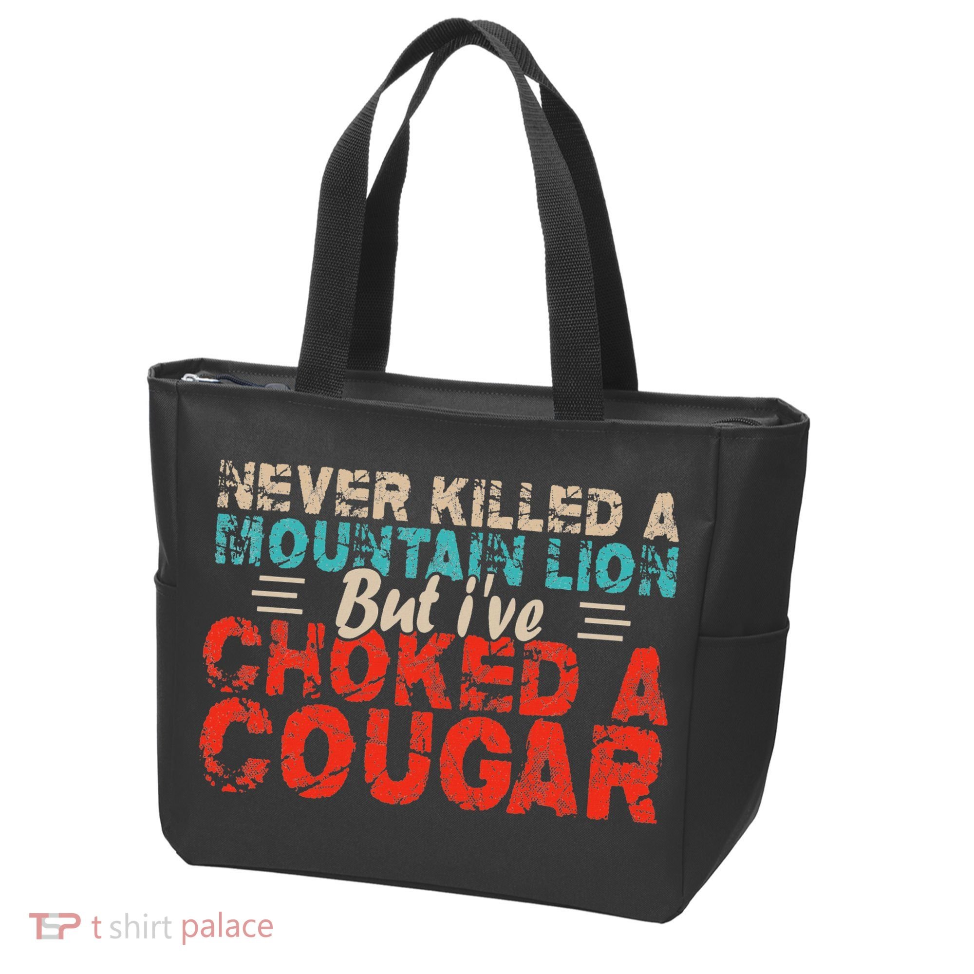 Funny Never Killed A Mountain Lion But I've Choked A Cougar Tote Bag