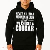 Funny Never Killed A Mountain Lion But I've Choked A Cougar Hoodie thumb 2