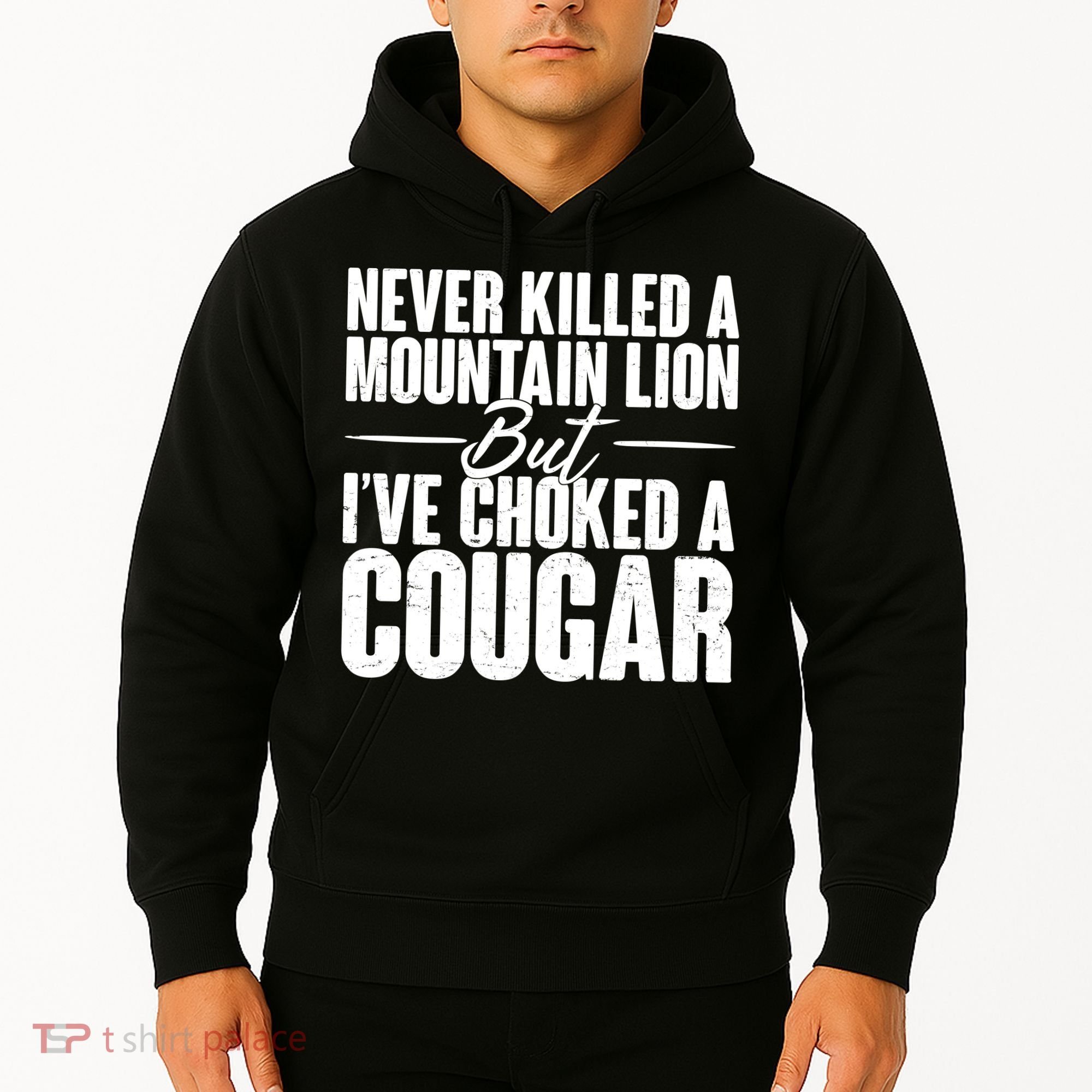 Funny Never Killed A Mountain Lion But I've Choked A Cougar Hoodie