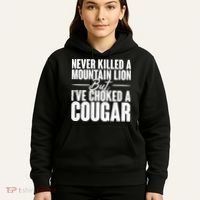 Funny Never Killed A Mountain Lion But I've Choked A Cougar Hoodie thumb 5