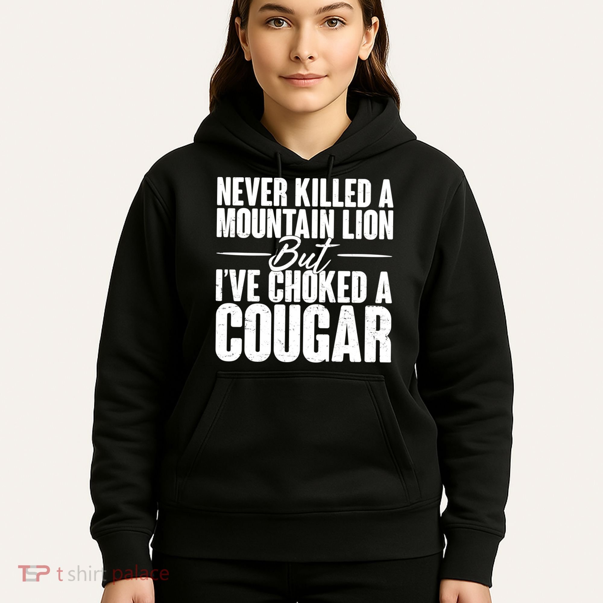 Funny Never Killed A Mountain Lion But I've Choked A Cougar Hoodie