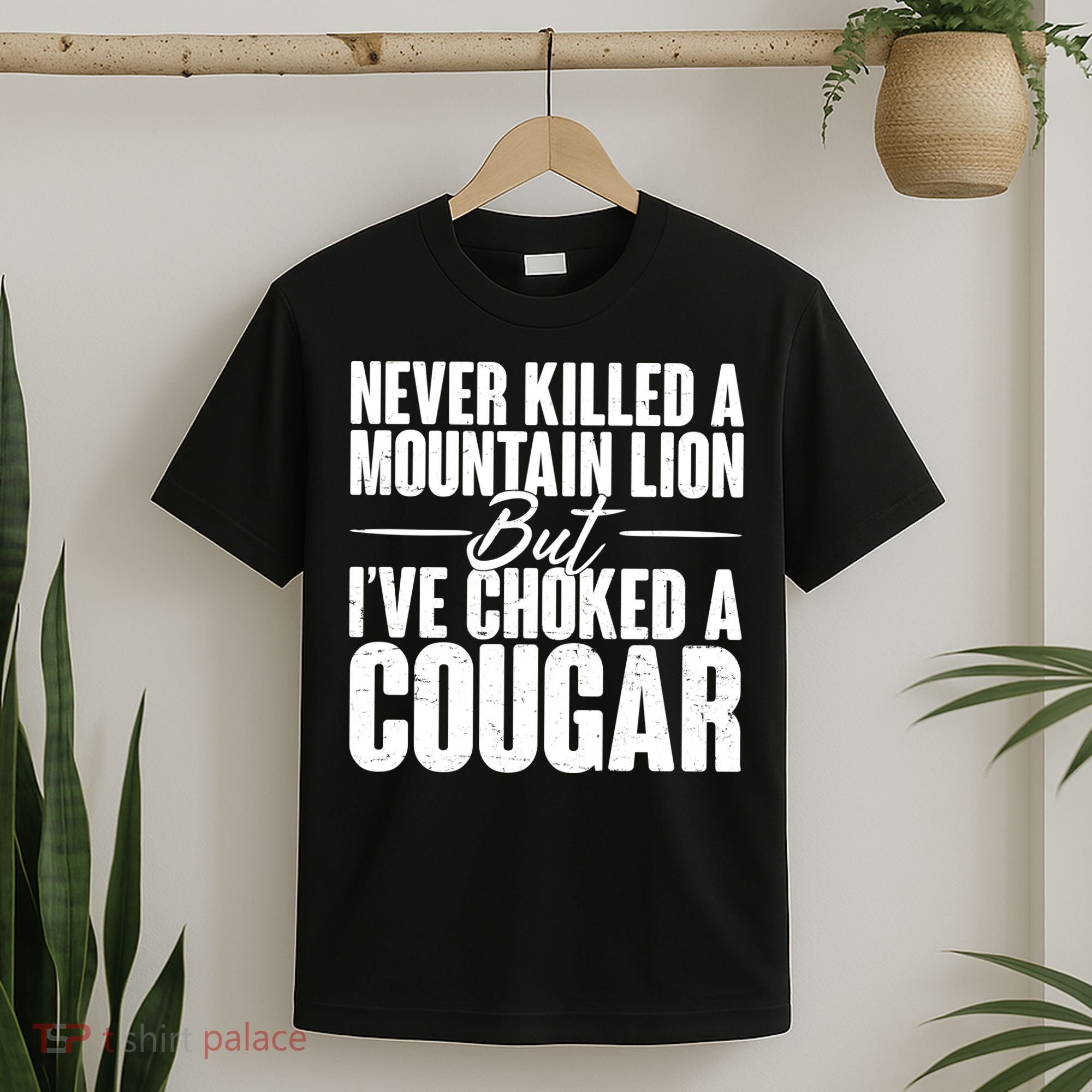 Funny Never Killed A Mountain Lion But I've Choked A Cougar T-Shirt